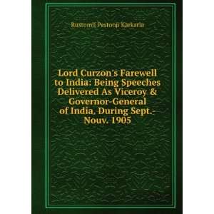 Lord Curzons Farewell to India Being Speeches Delivered As Viceroy 