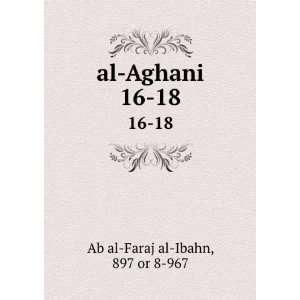  al Aghani. 16 18 897 or 8 967 Ab al Faraj al Ibahn Books