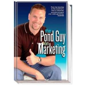 Aquascape   The Pond Guy on Marketing   By Aquascapes Founder   Greg 