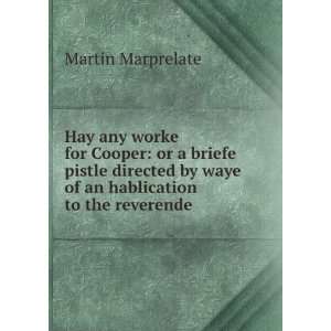   by waye of an hablication to the reverende . Martin Marprelate Books