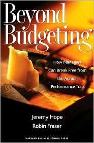 Beyond Budgeting How Managers Can Break Free from the Annual 