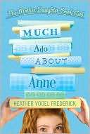 Much Ado About Anne (The Heather Vogel Frederick