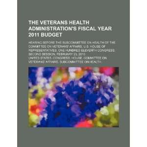  The Veterans Health Administrations fiscal year 2011 budget 