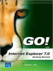 GO with Internet Explorer 2007 Getting Started, (013157244X), Shelley 