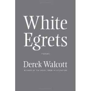  White Egrets Poems [Hardcover] Derek Walcott Books