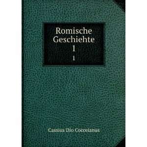 Romische Geschiehte. 1 Cassius Dio Cocceianus Books