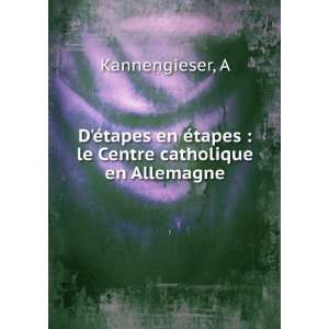   Ã©tapes  le Centre catholique en Allemagne A Kannengieser Books
