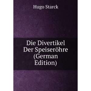   Die Divertikel Der SpeiserÃ¶hre (German Edition) Hugo Starck Books