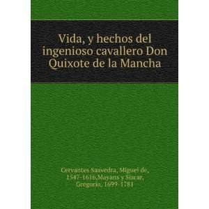 hechos del ingenioso cavallero Don Quixote de la Mancha Miguel de 
