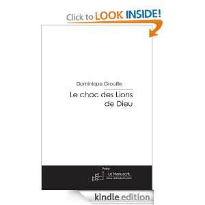 Le choc des Lions de Dieu (French Edition) Dominique Grouille  