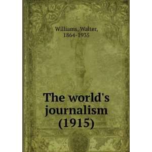    The worlds journalism, (9781275366176) Walter Williams Books