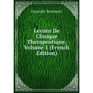   Therapeutique, Volume 1 (French Edition) Dujardin Beaumetz Books