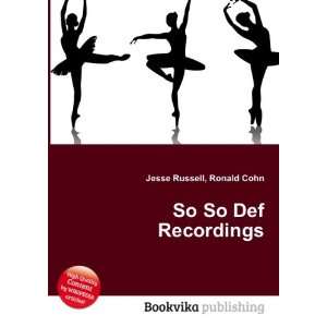  So So Def Recordings Ronald Cohn Jesse Russell Books