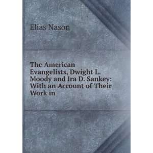The American Evangelists, Dwight L. Moody and Ira D. Sankey With an 