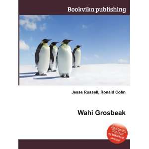  Wahi Grosbeak Ronald Cohn Jesse Russell Books