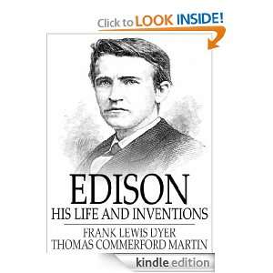 EDISON HIS LIFE AND INVENTIONS Frank Lewis Dyer  Kindle 