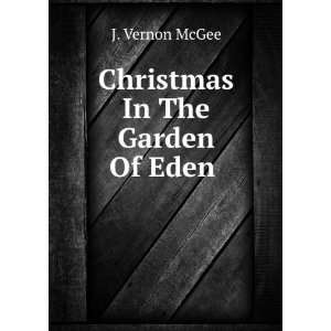  Christmas In The Garden Of Eden J. Vernon McGee Books