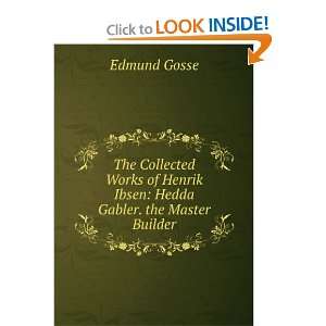    Hedda Gabler, The master builder; Edmund William Gosse Books