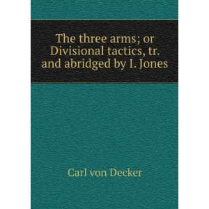   tactics, tr. and abridged by I. Jones Carl von Decker Books