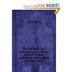   Policy of the United States Addresses and Reports Elihu Root Books