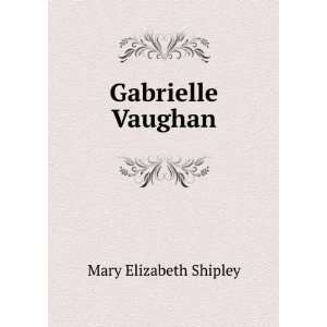 Gabrielle Vaughan Mary Elizabeth Shipley  Books