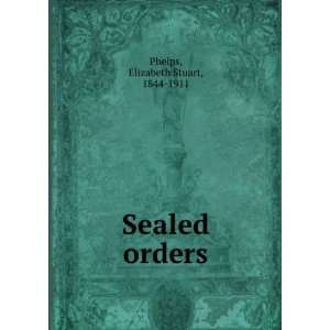  Sealed orders. Elizabeth Stuart Phelps Books