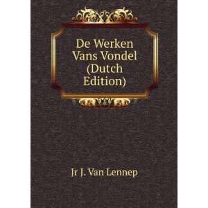  De Werken Vans Vondel (Dutch Edition) Jr J. Van Lennep 
