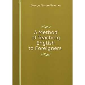   English to Foreigners . George Elmore Reaman  Books