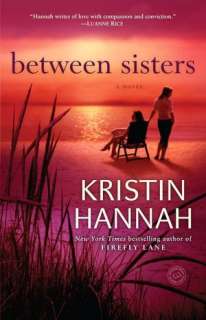   Between Sisters by Kristin Hannah, Random House 