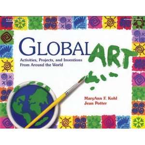 Global Art Activities, Projects, and Inventions from Around the World 