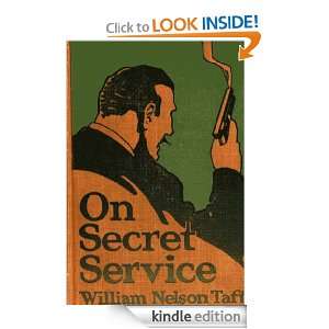 On Secret Service William Nelson Taft  Kindle Store