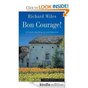 Bon Courage   A French Renovation in Rural Limousin Richard Wiles 