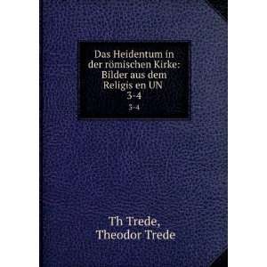    Bilder aus dem ReligisÌ?en UN . 3 4 Theodor Trede Th Trede Books