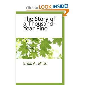   Story of a Thousand Year Pine (9781113138453) Enos A. Mills Books