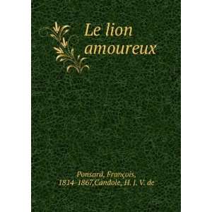  Le lion amoureux FranÃ§ois, 1814 1867,Candole, H. J. V 