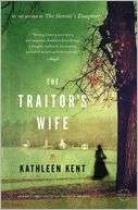 The Traitors Wife A Novel Kathleen Kent