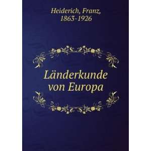    LÃ¤nderkunde von Europa Franz, 1863 1926 Heiderich Books