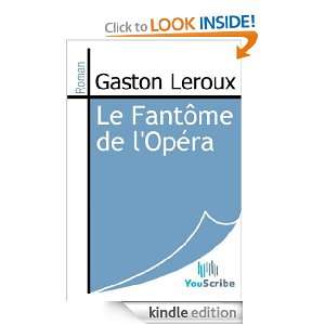 Le Fantôme de lOpéra (French Edition) Gaston Leroux  