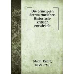    kritisch entwickelt Ernst, 1838 1916 Mach  Books