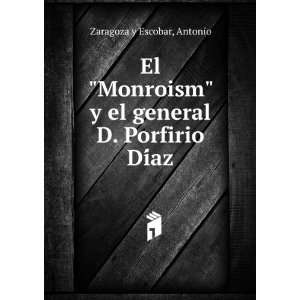   el general D. Porfirio DiÌaz Antonio Zaragoza y Escobar Books