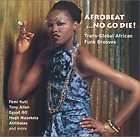AFROBEATNO GO DIE TRANS GLOBAL AFRICAN FUNK GROOVES   NEW CD