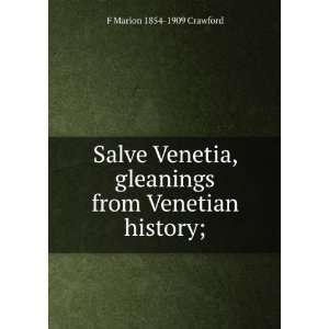   gleanings from Venetian history; F Marion 1854 1909 Crawford Books