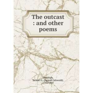 The outcast  and other poems Samuel G. Goodrich Books