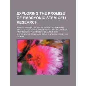  Exploring the promise of embryonic stem cell research 