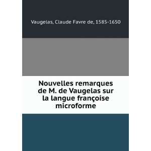   franÃ§oise microforme Claude Favre de, 1585 1650 Vaugelas Books