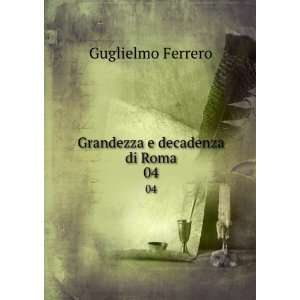   decadenza di Roma. 04 Guglielmo, 1871 1942 Ferrero  Books