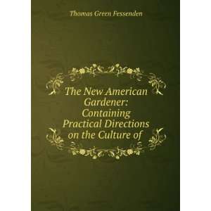   Directions on the Culture of . Thomas Green Fessenden Books