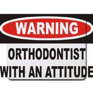  Warning Orthodontist with an attitude Mousepad Office 
