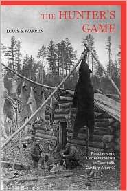 The Hunters Game, (0300080867), Louis S. Warren, Textbooks   Barnes 