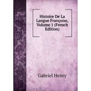   Langue FranÃ§oise, Volume 1 (French Edition) Gabriel Henry Books